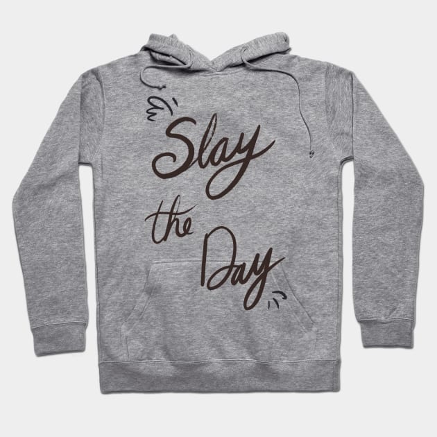 Slay the Day Hoodie by SWON Design